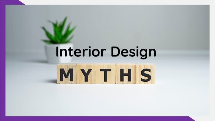Debunking the Misconceptions about Interior Design